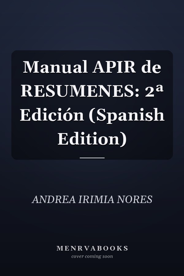 Manual APIR de RESUMENES: 2ª Edición (Spanish Edition)
