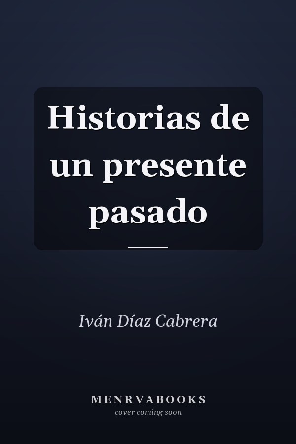 Historias de un presente pasado