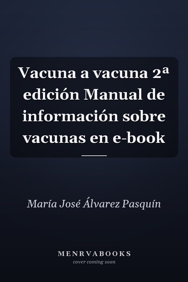 Vacuna a vacuna 2ª edición Manual de información sobre vacunas en e-book