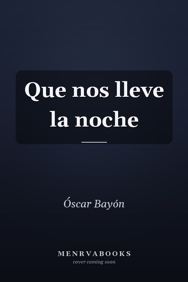 Que nos lleve la noche
