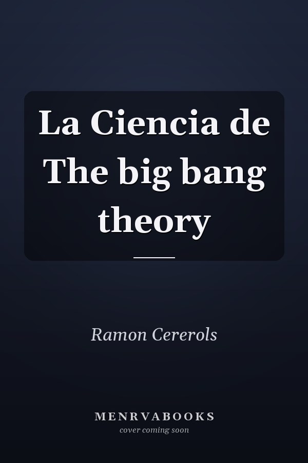 La Ciencia de The big bang theory