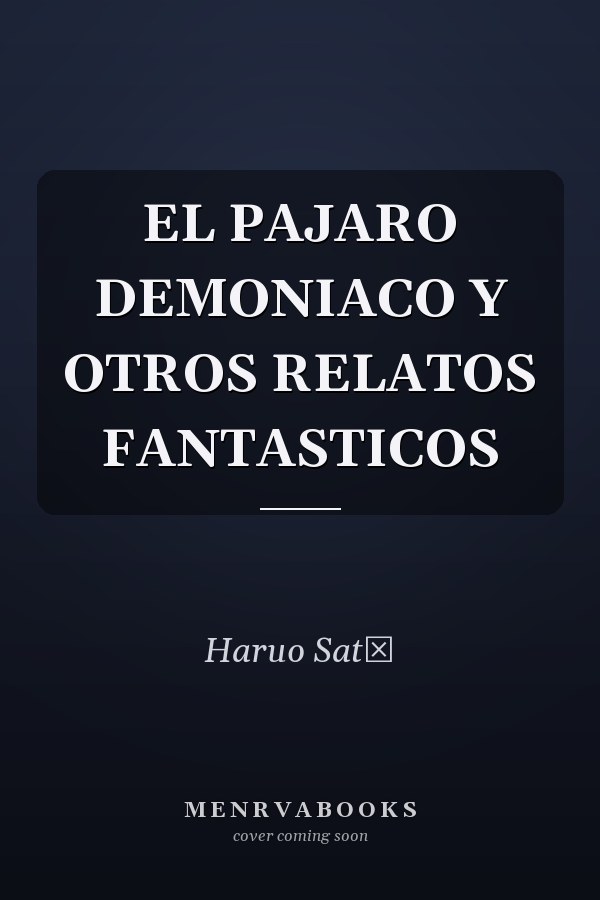 EL PAJARO DEMONIACO Y OTROS RELATOS FANTASTICOS
