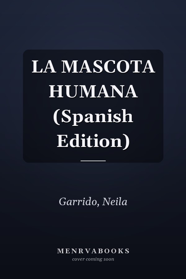 LA MASCOTA HUMANA (Spanish Edition)