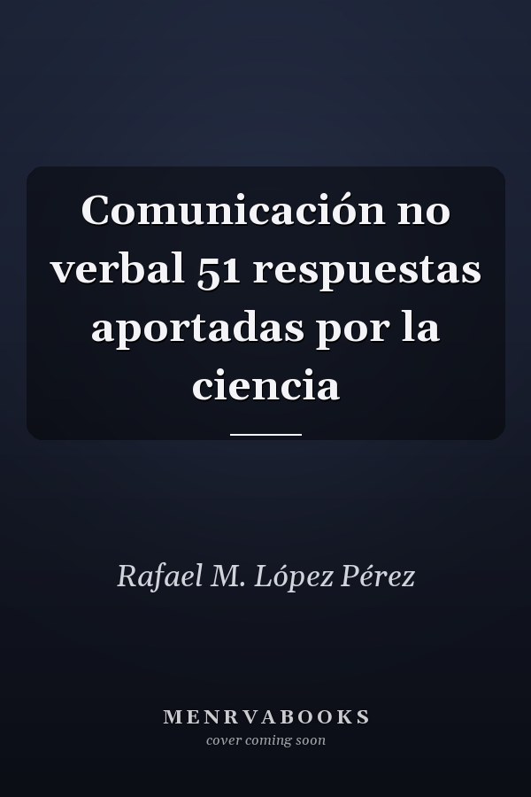 Comunicación no verbal 51 respuestas aportadas por la ciencia