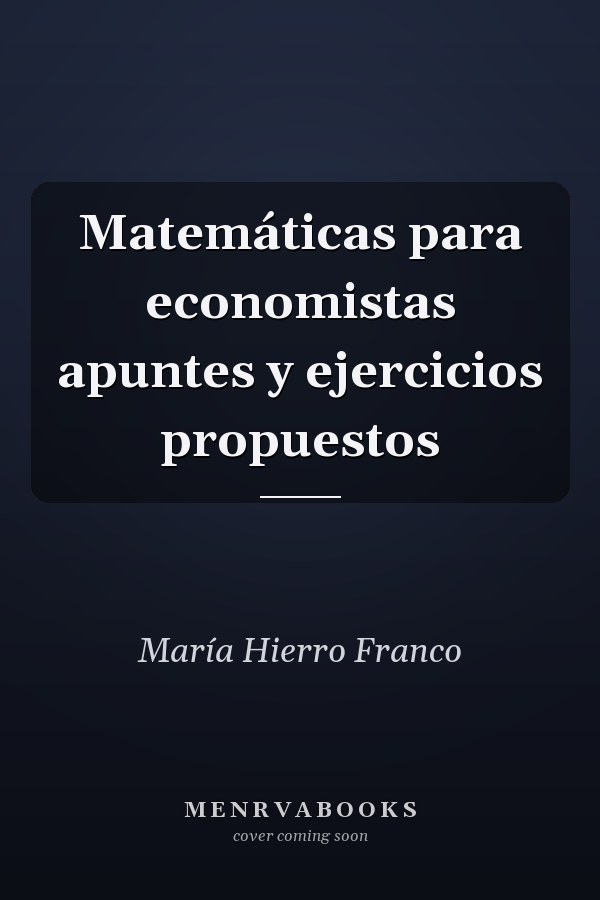 Matemáticas para economistas apuntes y ejercicios propuestos