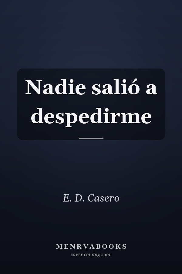 Nadie salió a despedirme