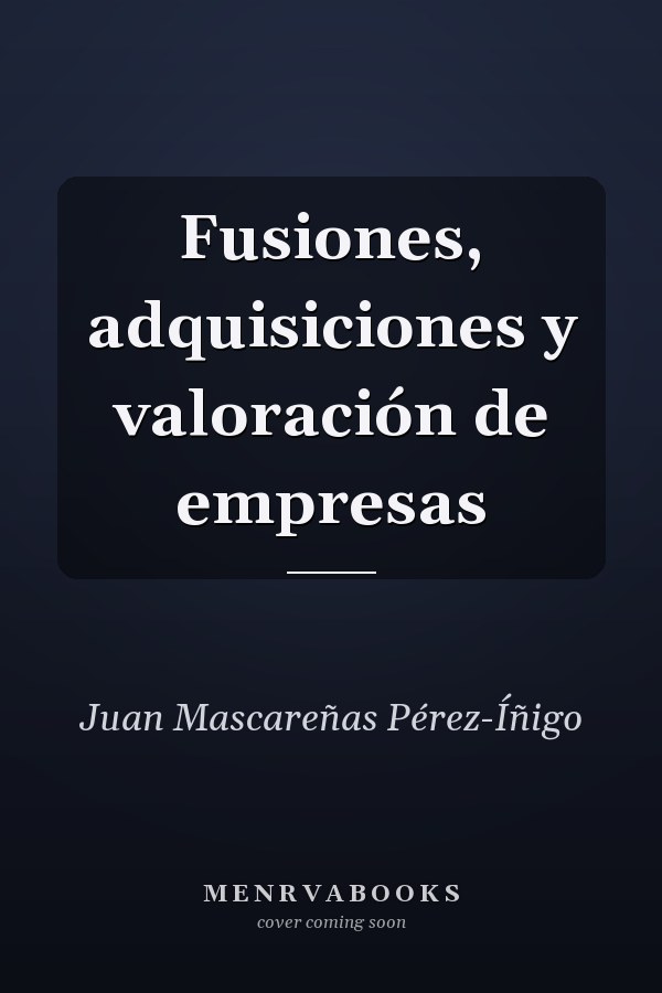 Fusiones, adquisiciones y valoración de empresas