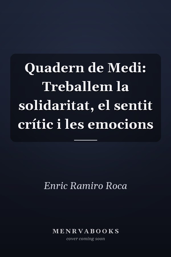 Quadern de Medi: Treballem la solidaritat, el sentit crític i les emocions