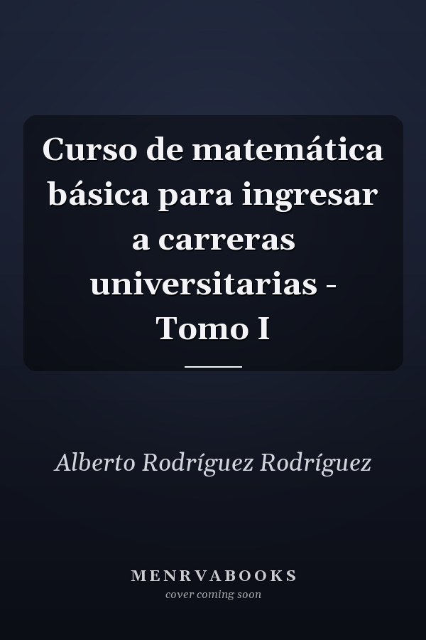 Curso de matemática básica para ingresar a carreras universitarias - Tomo I