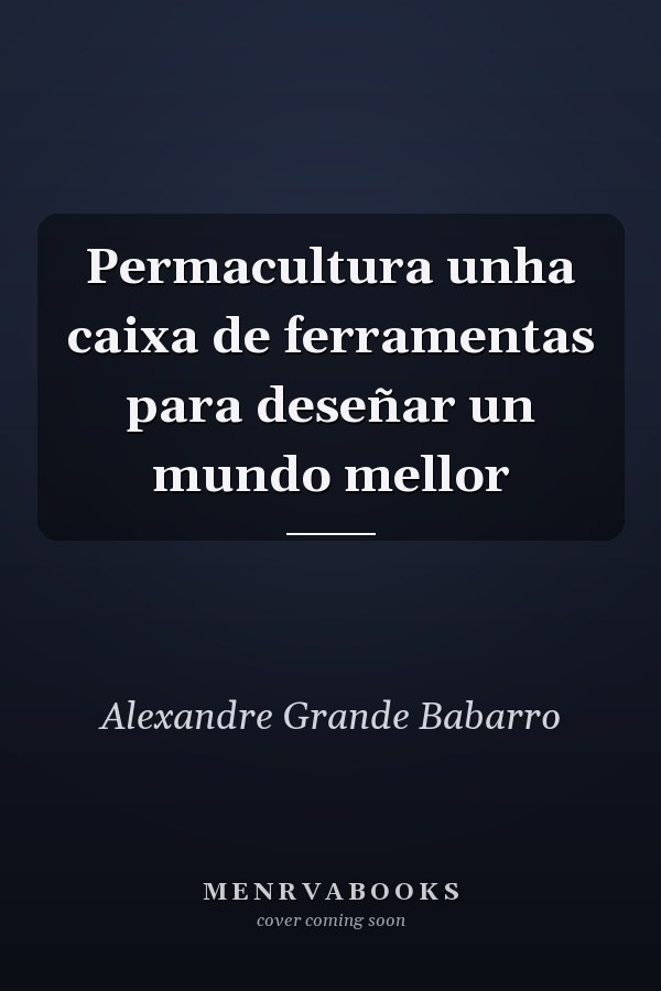 Permacultura unha caixa de ferramentas para deseñar un mundo mellor