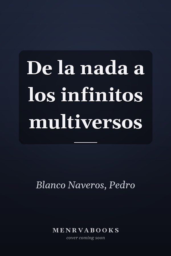 De la nada a los infinitos multiversos