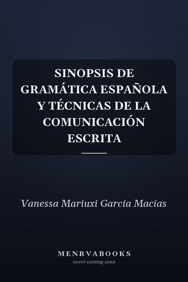 SINOPSIS DE GRAMÁTICA ESPAÑOLA Y TÉCNICAS DE LA COMUNICACIÓN ESCRITA