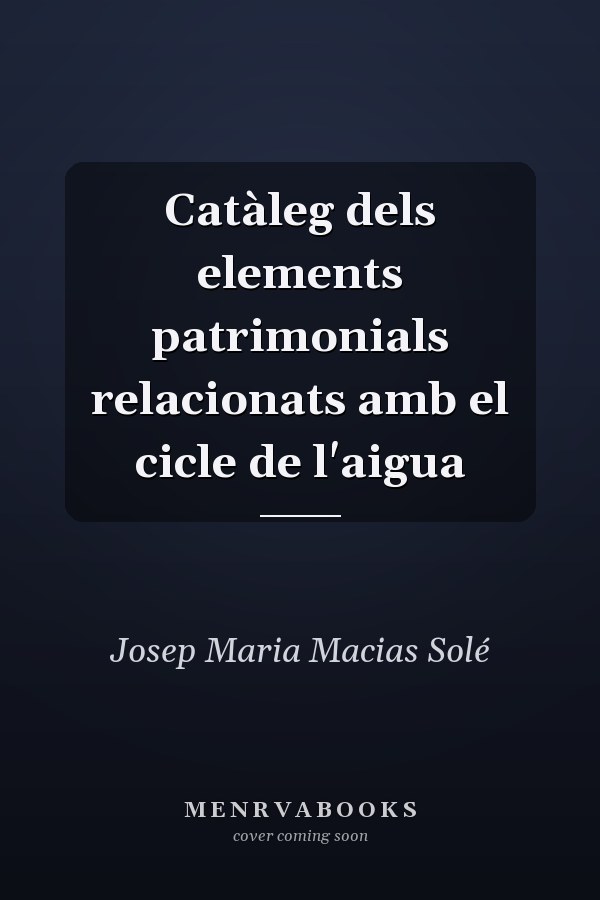 Catàleg dels elements patrimonials relacionats amb el cicle de l'aigua