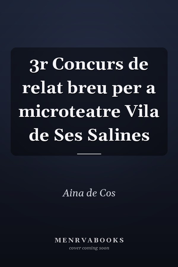 3r Concurs de relat breu per a microteatre Vila de Ses Salines