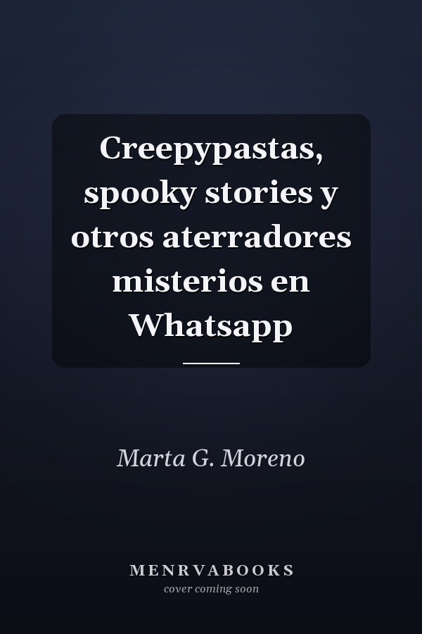 Creepypastas, spooky stories y otros aterradores misterios en Whatsapp
