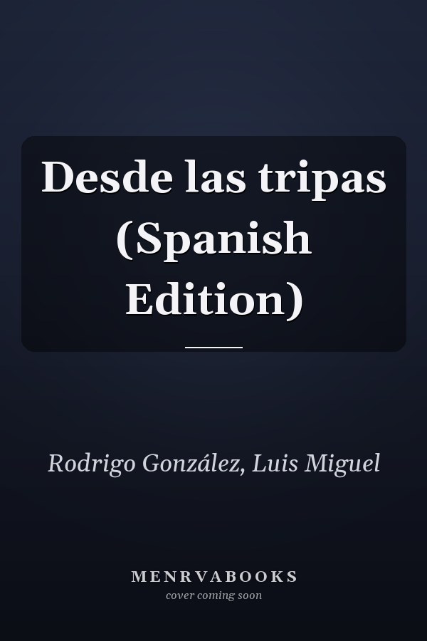 Desde las tripas (Spanish Edition)
