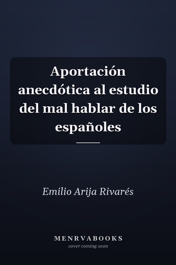 Aportación anecdótica al estudio del mal hablar de los españoles