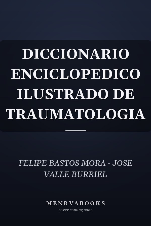 DICCIONARIO ENCICLOPEDICO ILUSTRADO DE TRAUMATOLOGIA