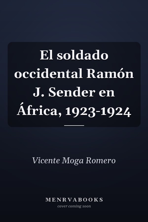 El soldado occidental Ramón J. Sender en África, 1923-1924