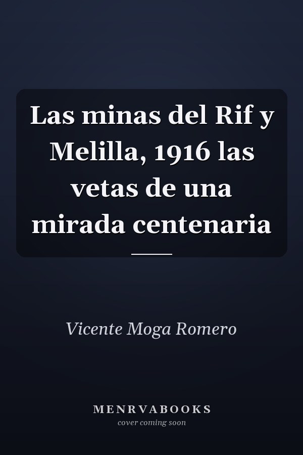 Las minas del Rif y Melilla, 1916 las vetas de una mirada centenaria