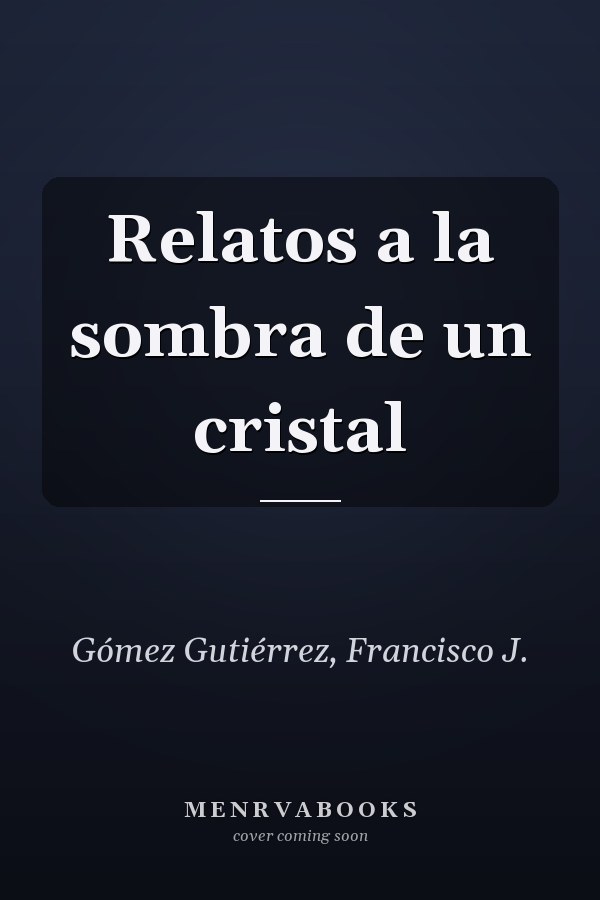Relatos a la sombra de un cristal