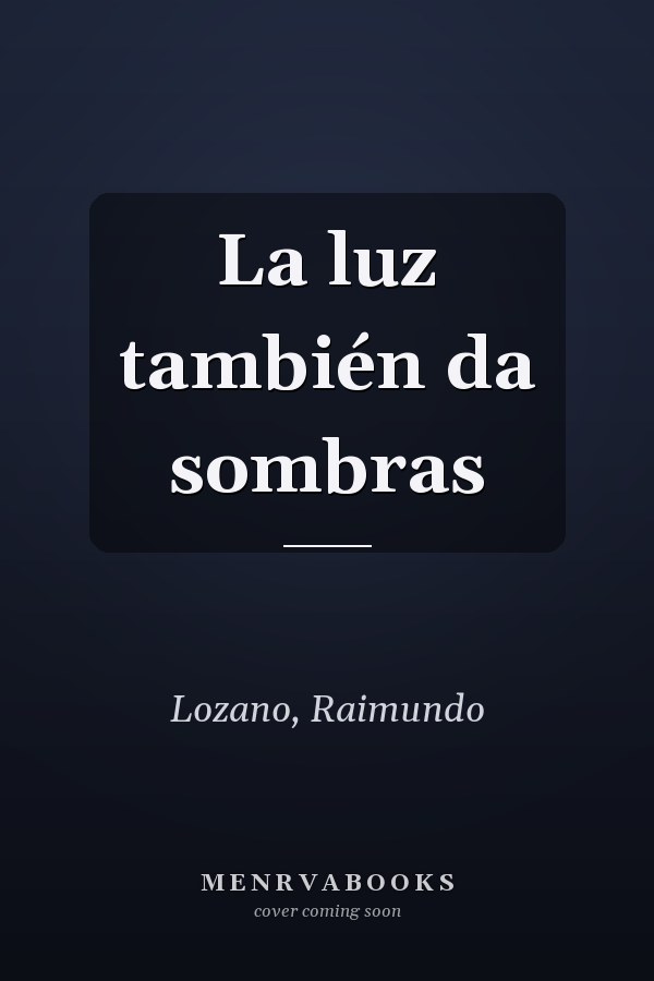 La luz también da sombras