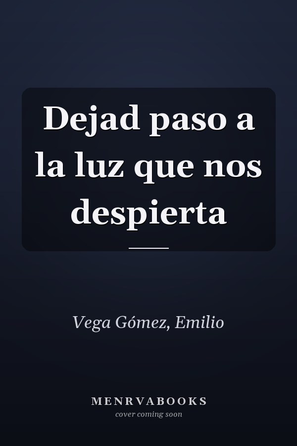 Dejad paso a la luz que nos despierta