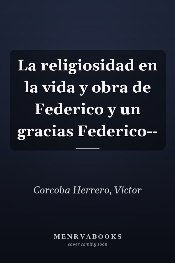 La religiosidad en la vida y obra de Federico y un gracias Federico--