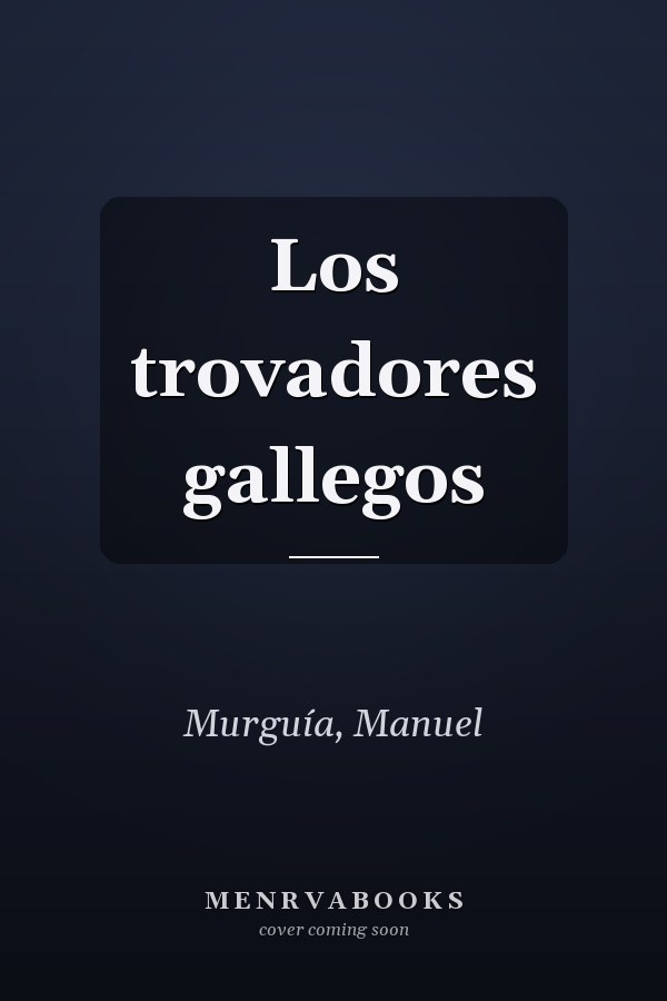 Los trovadores gallegos