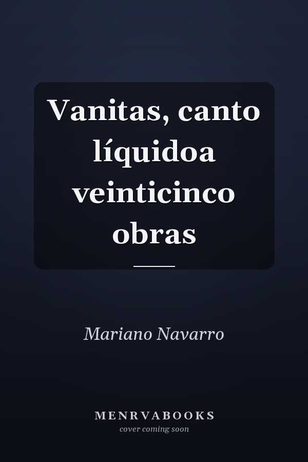 Vanitas, canto líquidoa veinticinco obras