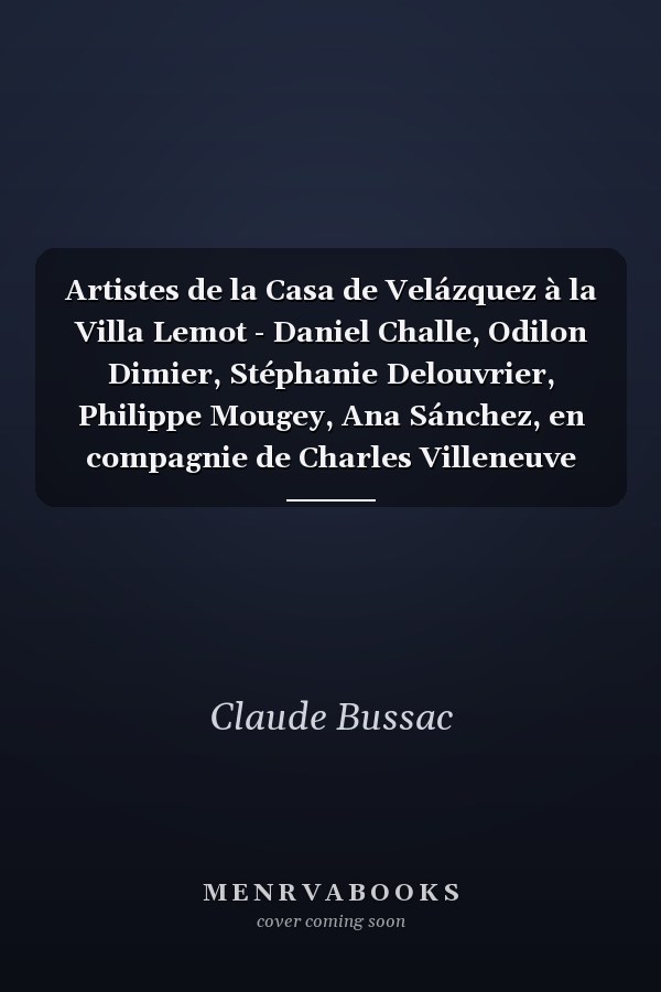 Artistes de la Casa de Velázquez à la Villa Lemot - Daniel Challe, Odilon Dimier, Stéphanie Delouvrier, Philippe Mougey, Ana Sánchez, en compagnie de Charles Villeneuve