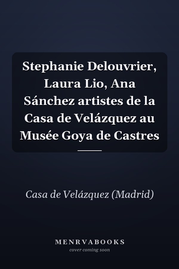 Stephanie Delouvrier, Laura Lio, Ana Sánchez artistes de la Casa de Velázquez au Musée Goya de Castres
