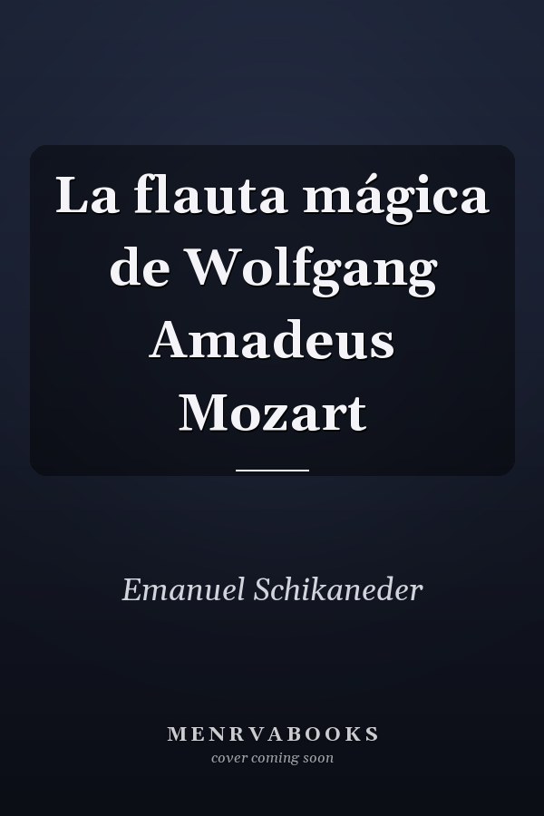 La flauta mágica de Wolfgang Amadeus Mozart