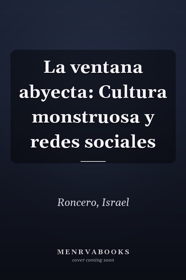 La ventana abyecta: Cultura monstruosa y redes sociales