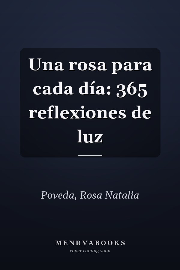 Una rosa para cada día: 365 reflexiones de luz