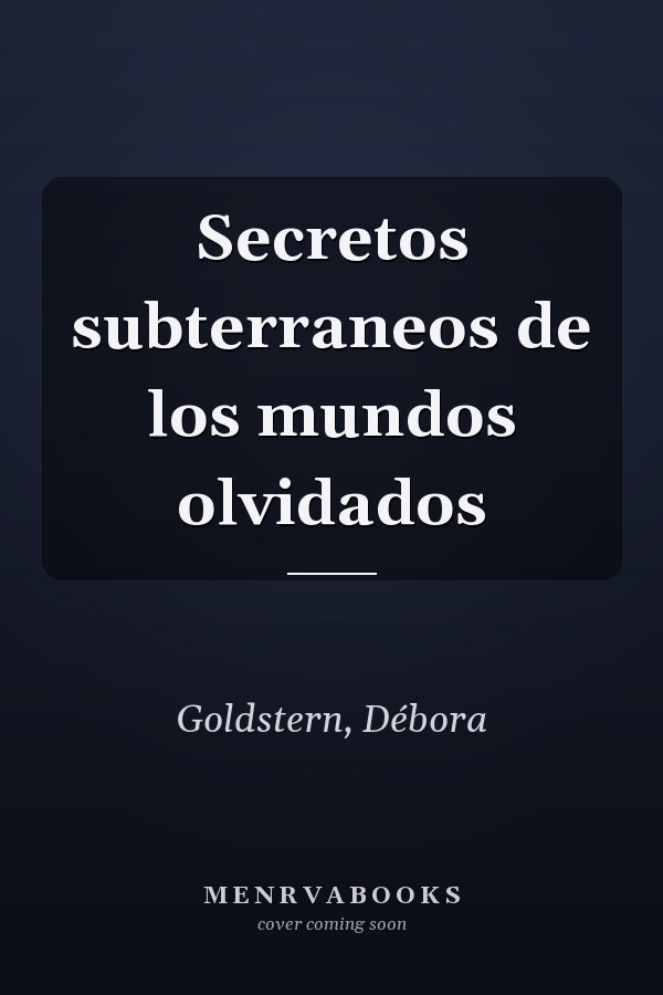 Secretos subterraneos de los mundos olvidados