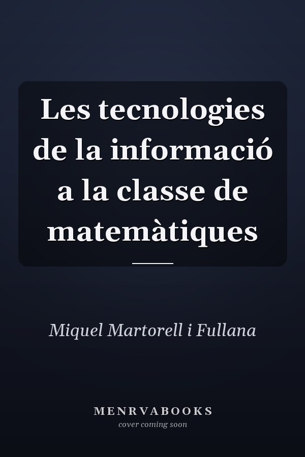 Les tecnologies de la informació a la classe de matemàtiques