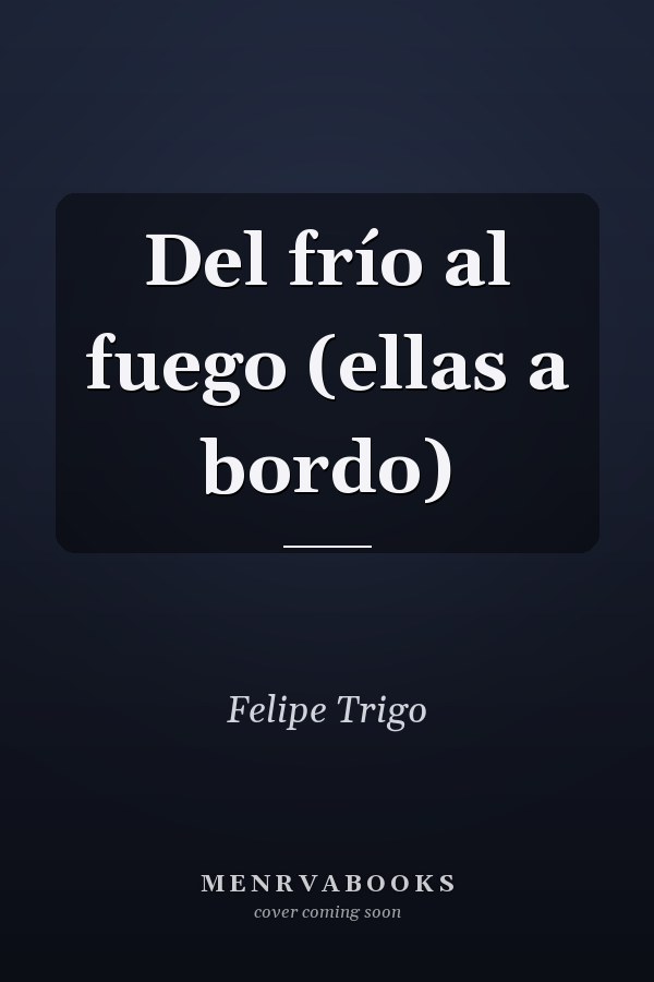 Del frío al fuego (ellas a bordo)