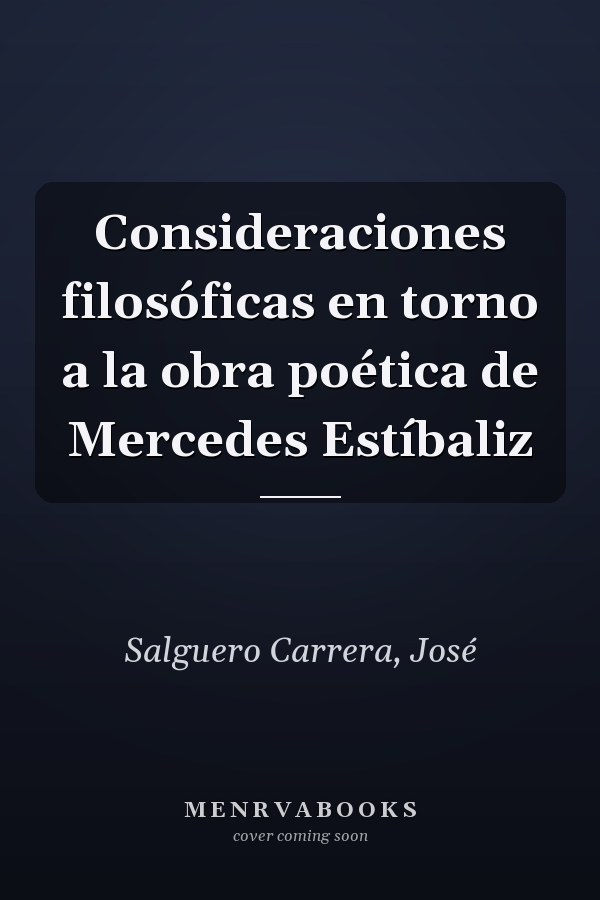 Consideraciones filosóficas en torno a la obra poética de Mercedes Estíbaliz