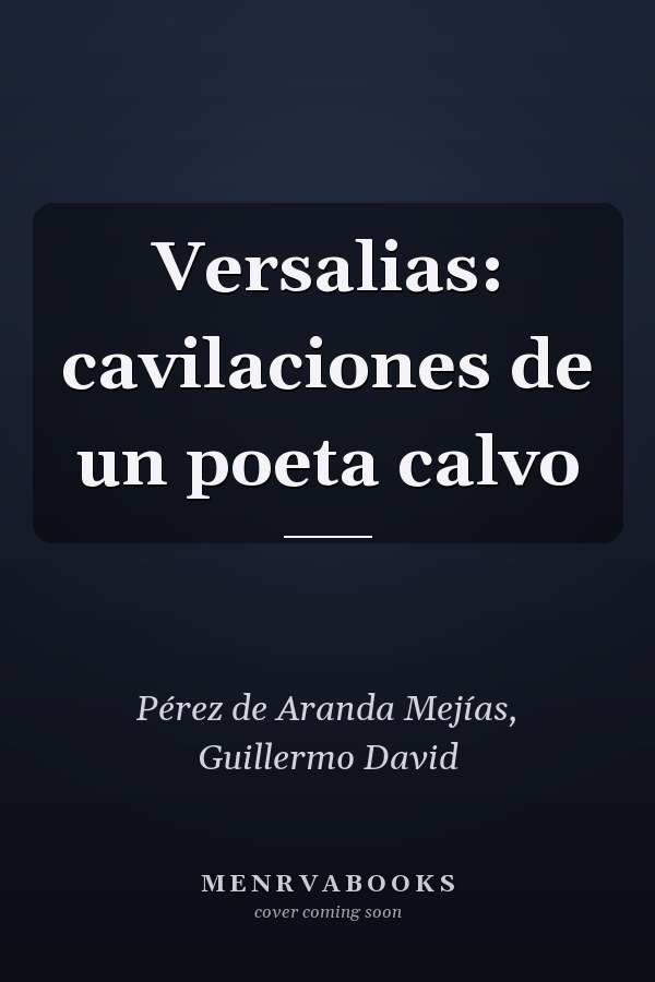 Versalias: cavilaciones de un poeta calvo