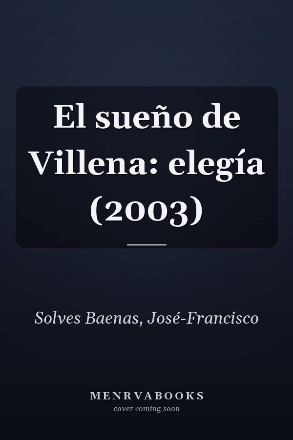El sueño de Villena: elegía (2003)