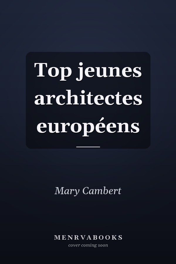 Top jeunes architectes européens