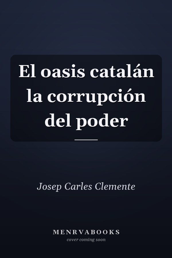 El oasis catalán la corrupción del poder
