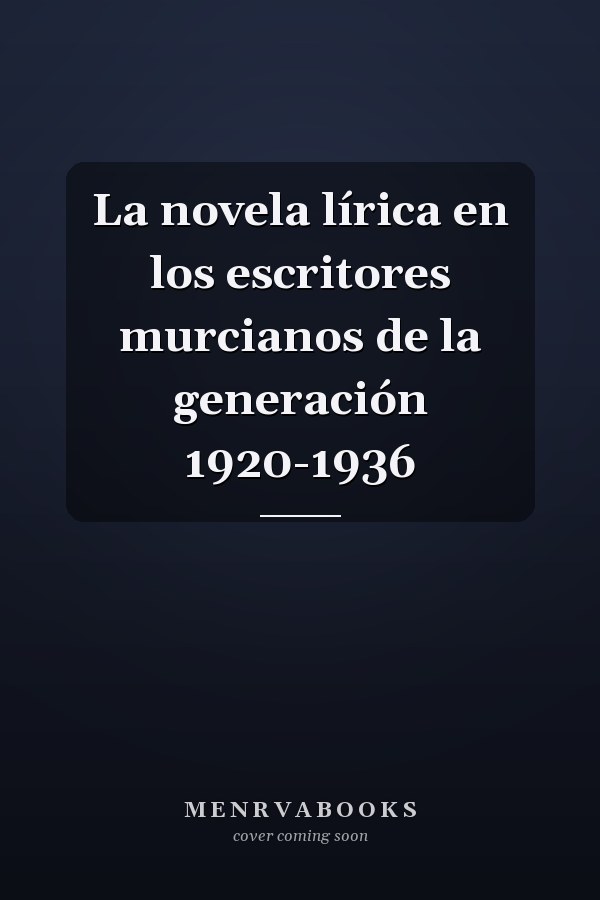 La novela lírica en los escritores murcianos de la generación 1920-1936