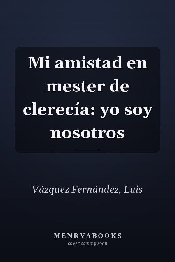 Mi amistad en mester de clerecía: yo soy nosotros