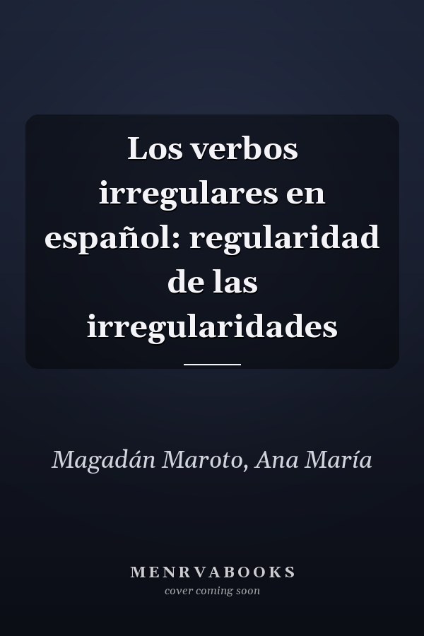 Los verbos irregulares en español: regularidad de las irregularidades
