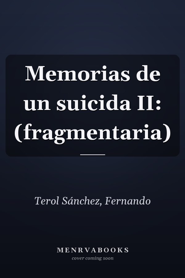 Memorias de un suicida II: (fragmentaria)