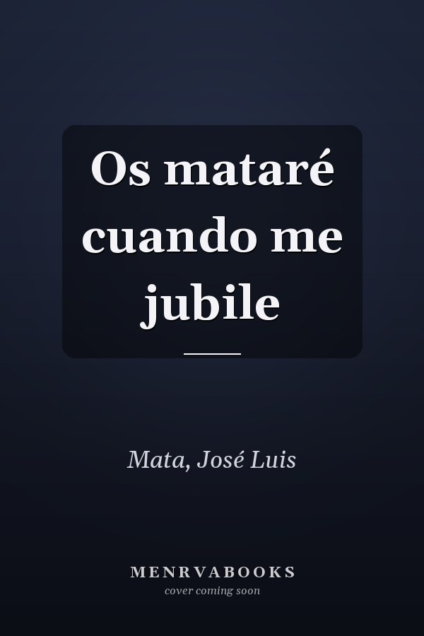Os mataré cuando me jubile