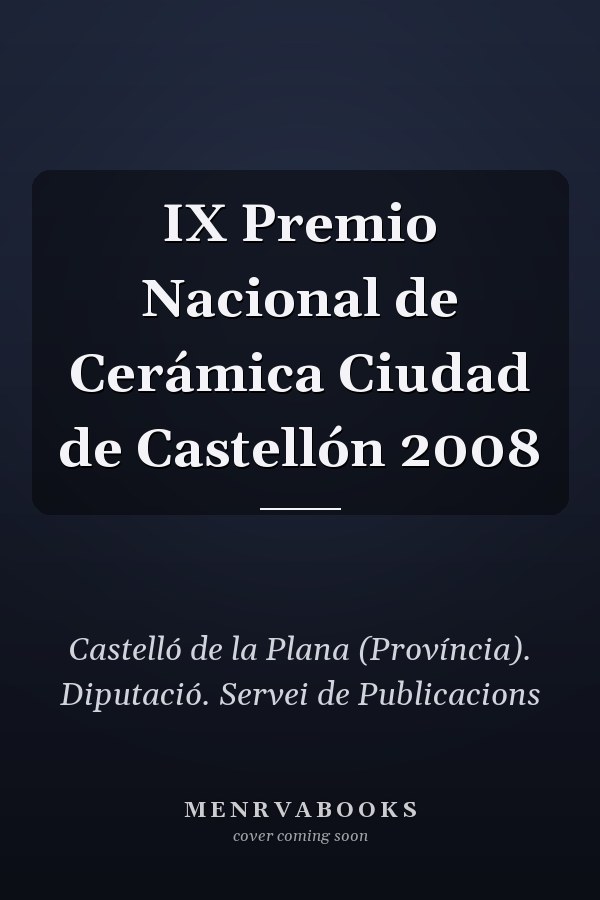 IX Premio Nacional de Cerámica Ciudad de Castellón 2008