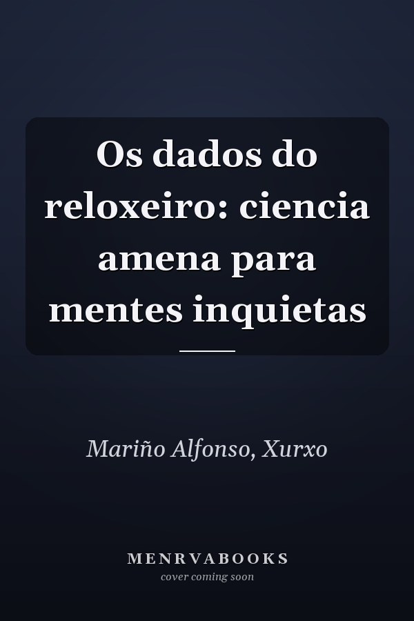 Os dados do reloxeiro: ciencia amena para mentes inquietas